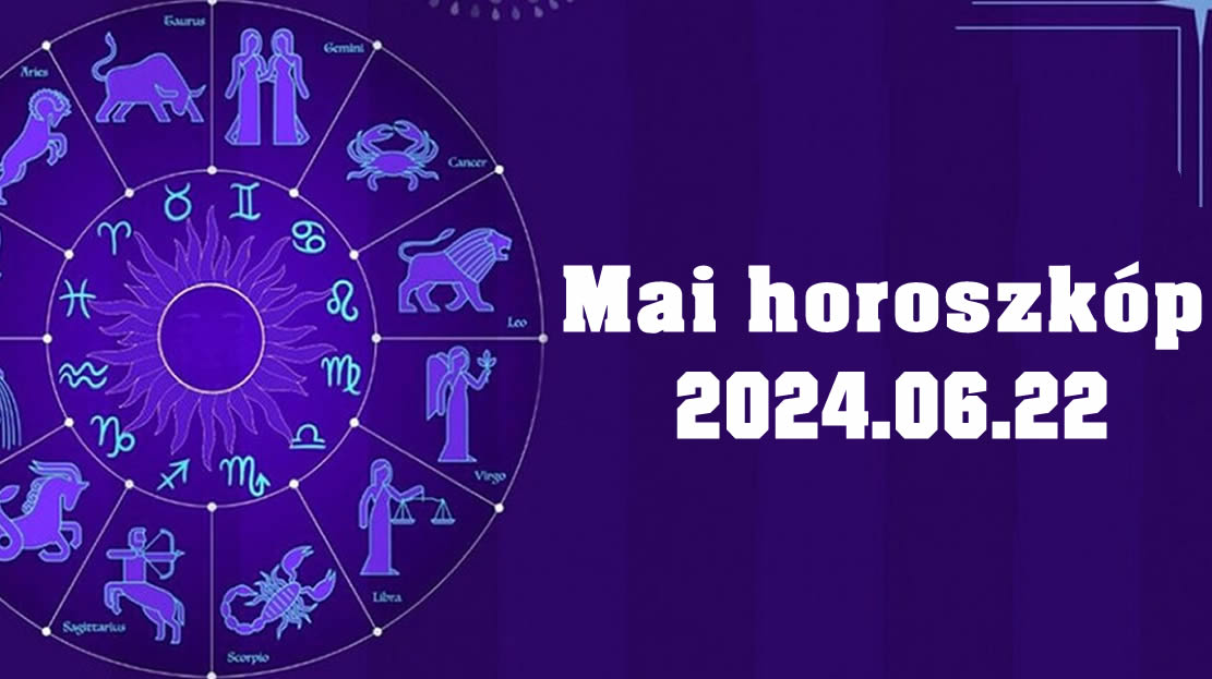 Napi horoszkóp 2024.06.22