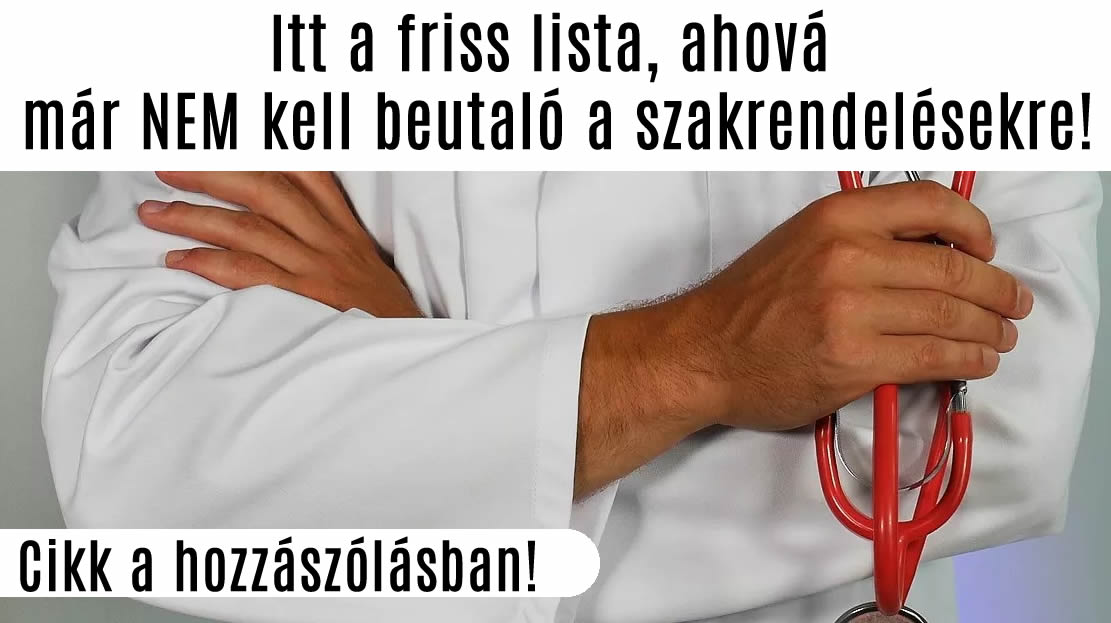 Itt a friss lista, ahová már NEM kell beutaló a szakrendelésekre!