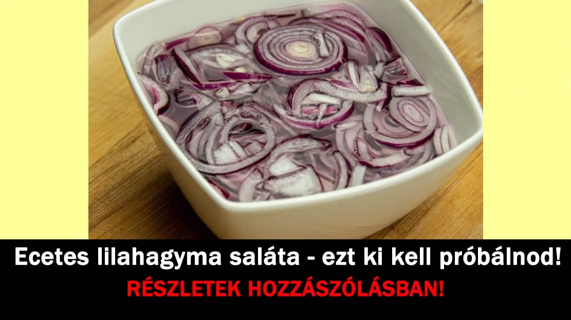 Ecetes lilahagyma saláta – ezt ki kell próbálnod!