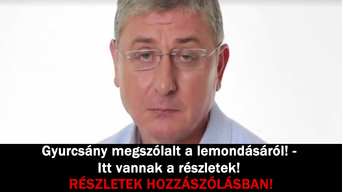 Gyurcsány megszólalt a lemondásáról! – Itt vannak a részletek!