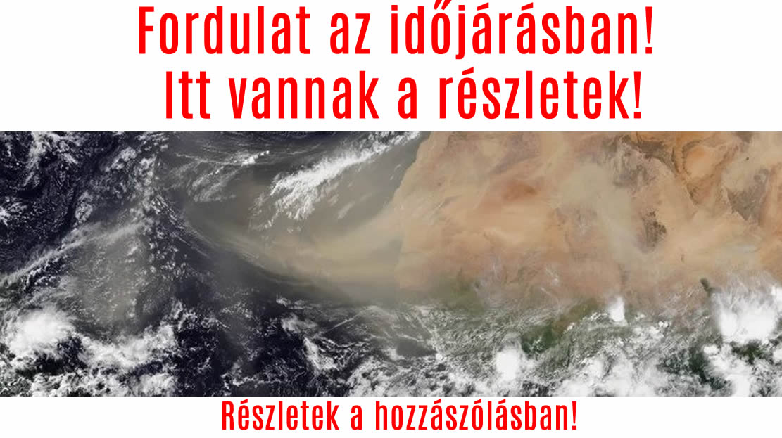 Fordulat az időjárásban! Kemény viharok, szaharai por vár ránk! Itt lesz a legintenzívebb!