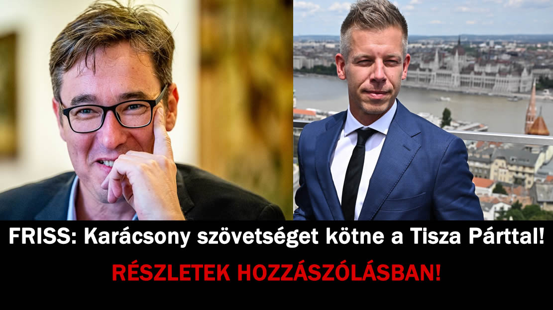 FRISS: Karácsony szövetséget kötne a Tisza Párttal!