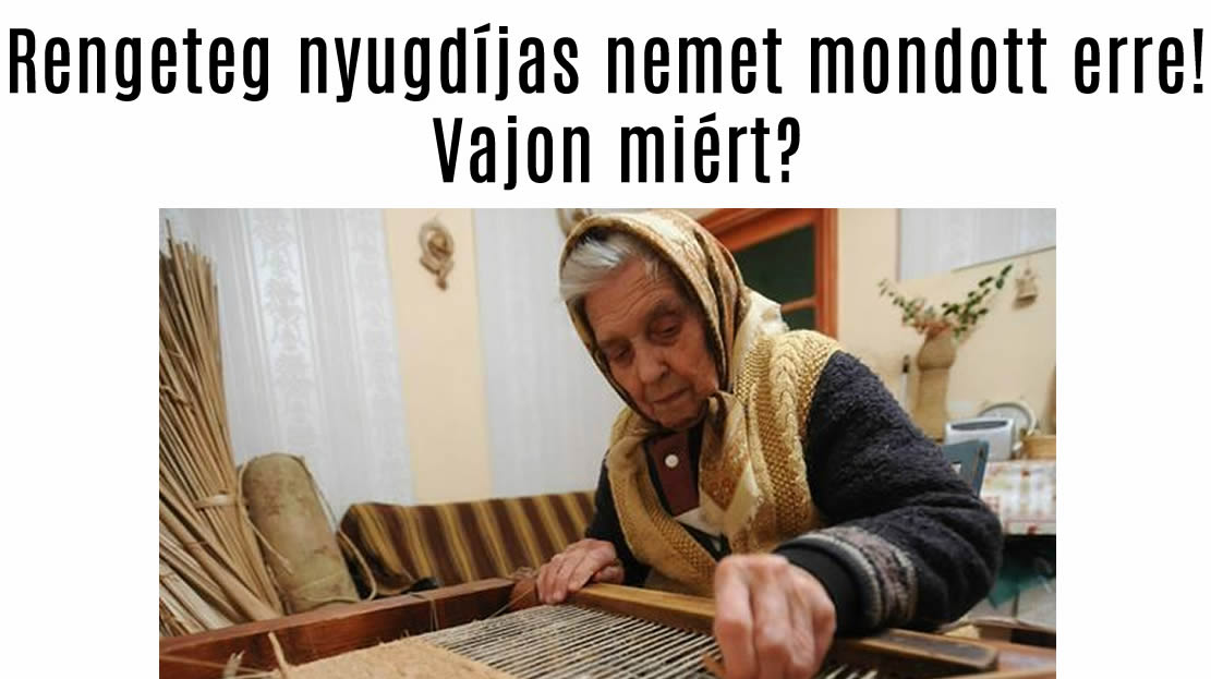 Rengeteg nyugdíjas nemet mondott erre! Vajon miért?