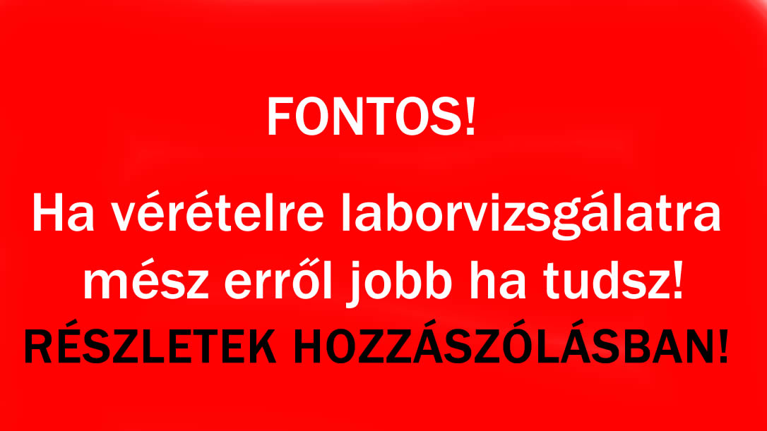 Ha vérételre laborvizsgálatra mész erről jobb ha tudsz!