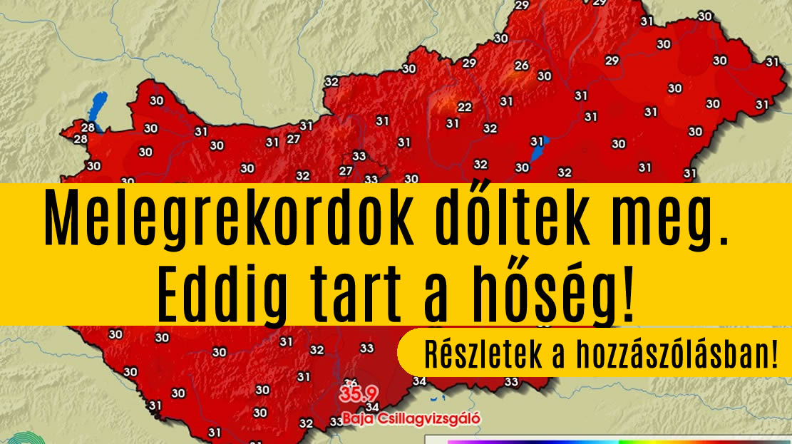 Melegrekordok dőltek meg. Eddig tart a hőség!