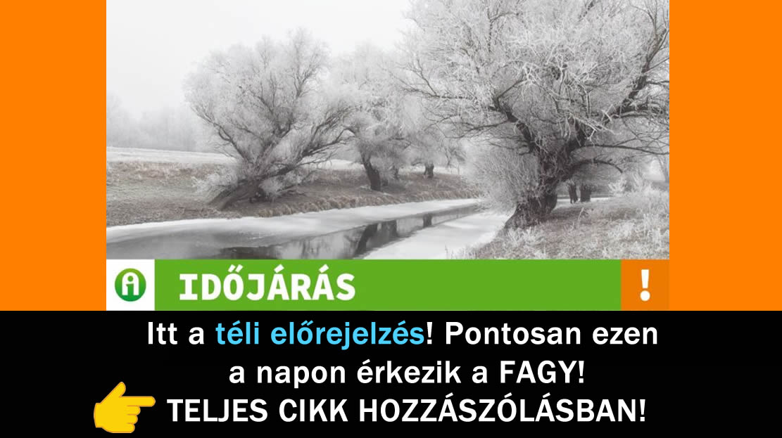 Itt a téli előrejelzés! Pontosan ezen a napon érkezik a FAGY!