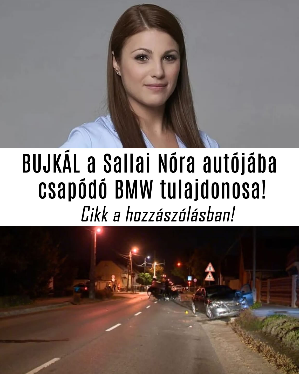 BUJKÁL a Sallai Nóra autójába csapódó BMW tulajdonosa!