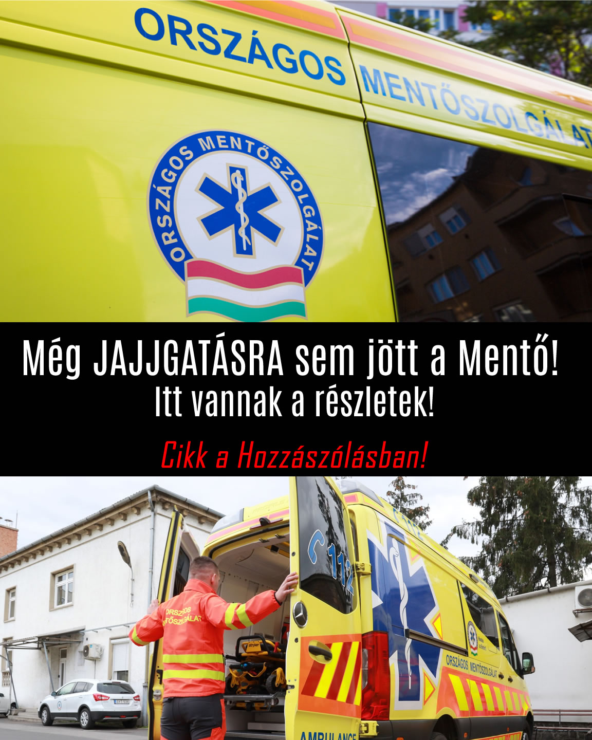 Még JAJJGATÁSRA sem jött a Mentő! Itt vannak a részletek!