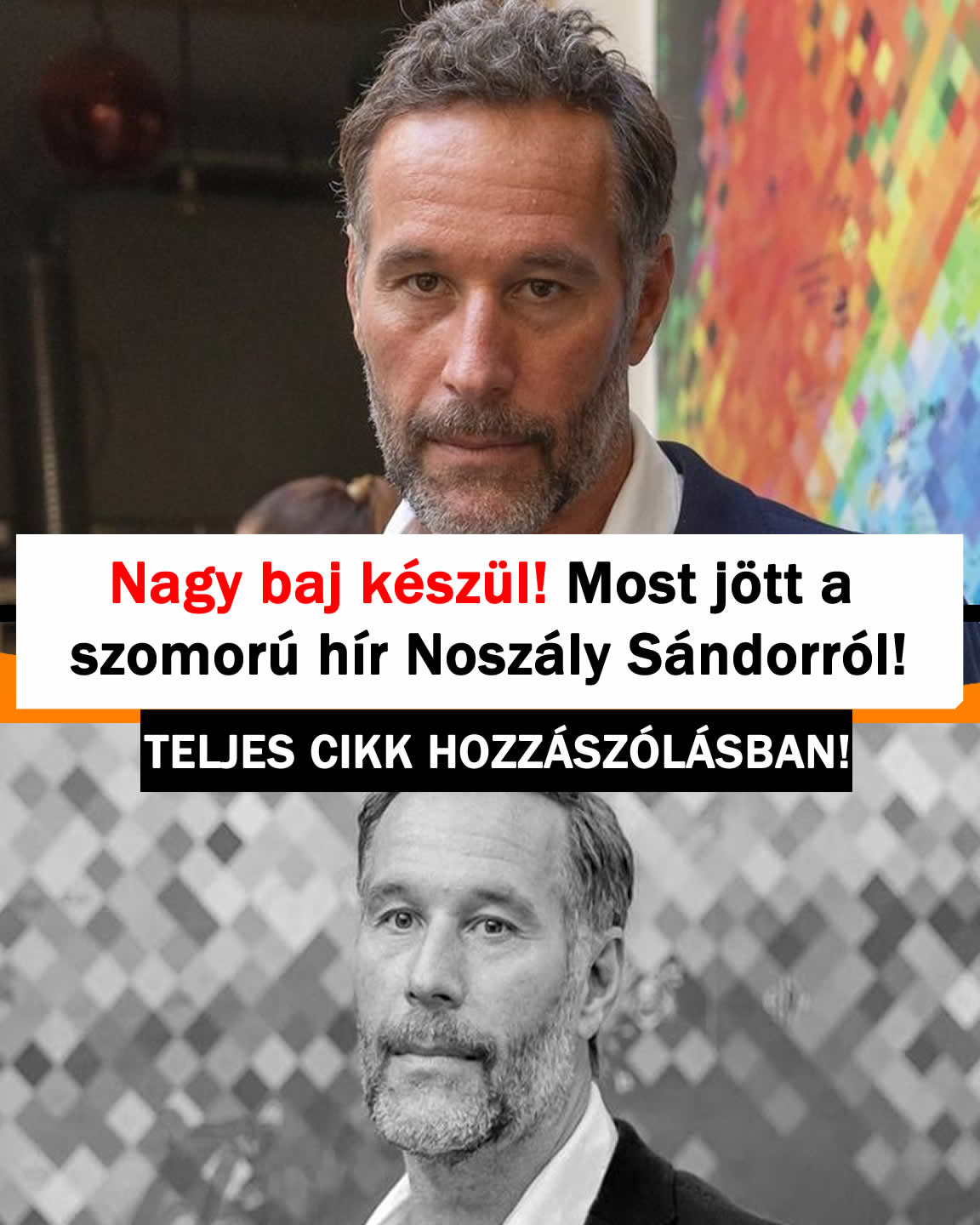 Nagy baj készül! Most jött a szomorú hír Noszály Sándorról!