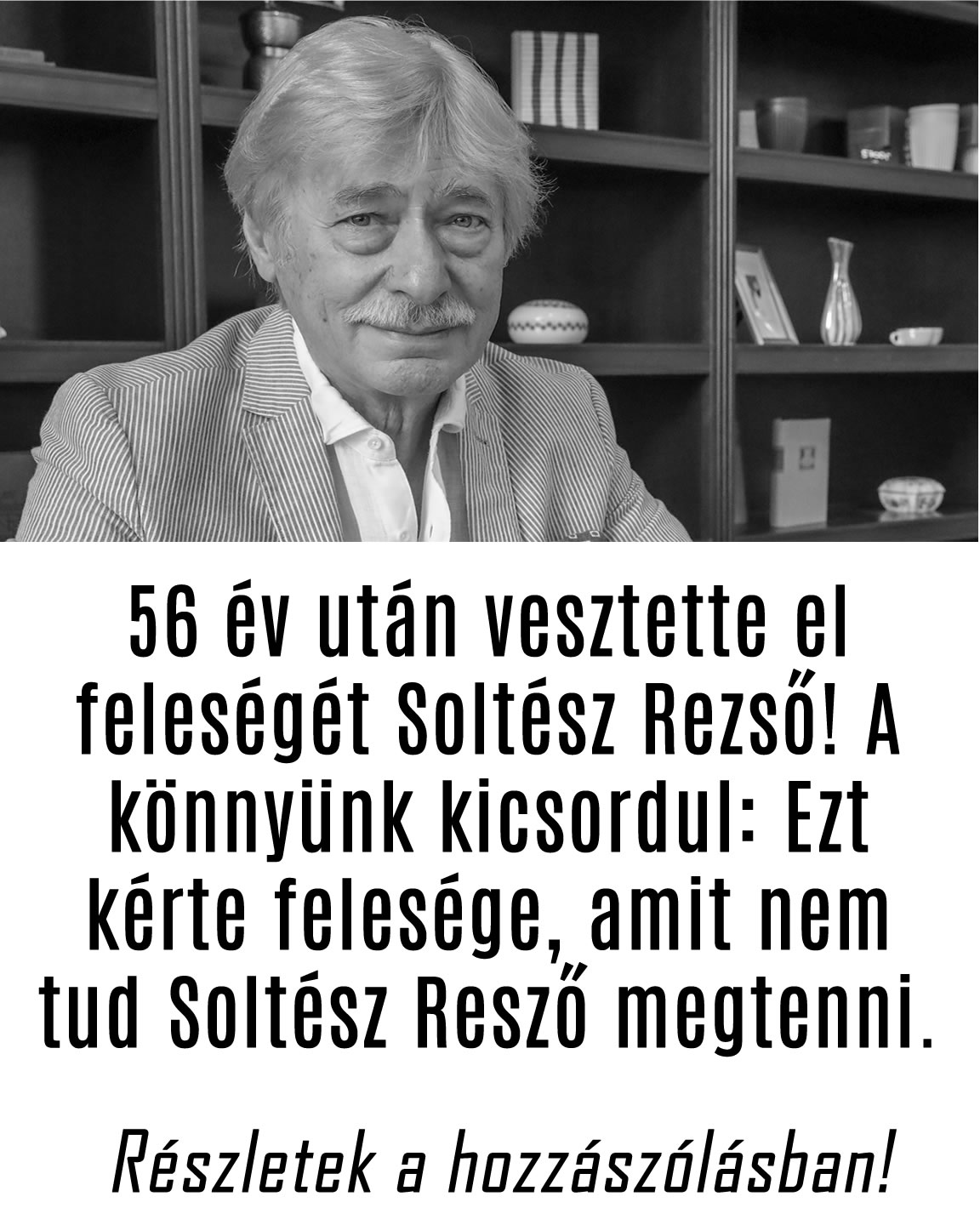 56 év után vesztette el feleségét Soltész Rezső! CSAK EZT KÉRTE TŐLE FELESÉGE!